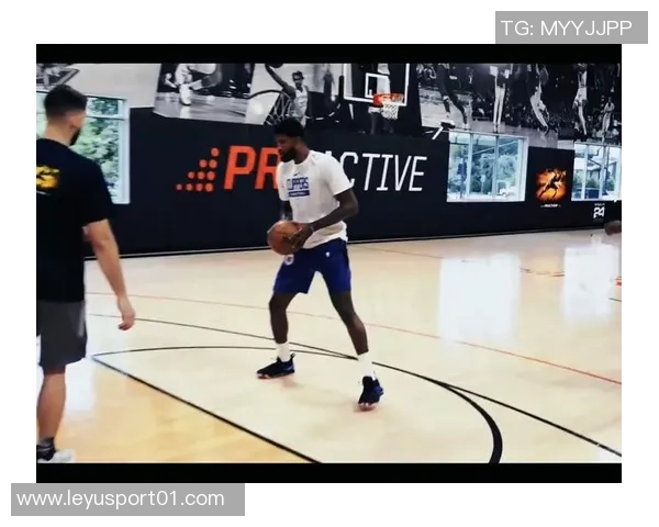 保罗乔治复出在即训练状态良好对抗性投篮表现令人期待